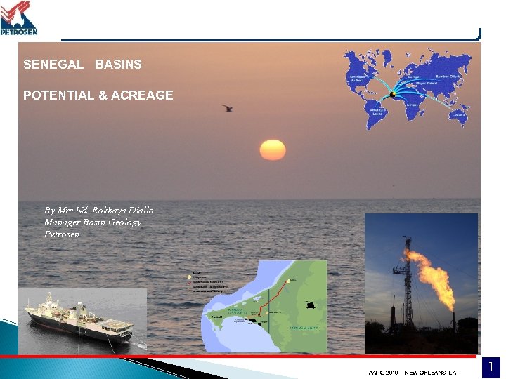 SENEGAL BASINS POTENTIAL & ACREAGE By Mrs Nd. Rokhaya. Diallo Manager Basin Geology Petrosen