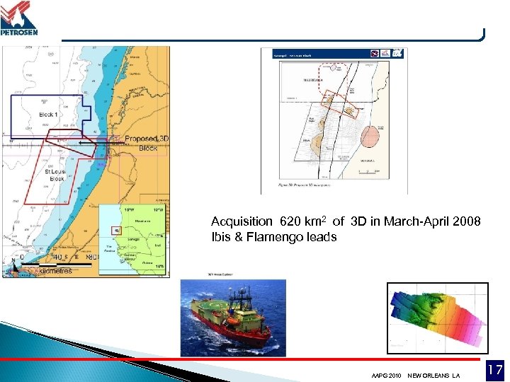 Acquisition 620 km 2 of 3 D in March-April 2008 Ibis & Flamengo leads