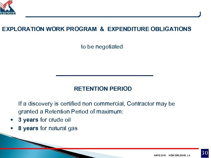 EXPLORATION WORK PROGRAM & EXPENDITURE OBLIGATIONS to be negotiated RETENTION PERIOD If a discovery