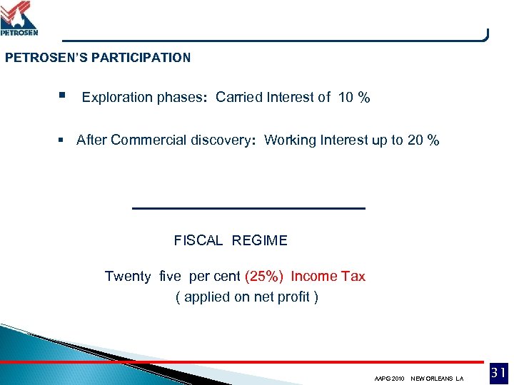 PETROSEN’S PARTICIPATION § Exploration phases: Carried Interest of 10 % § After Commercial discovery: