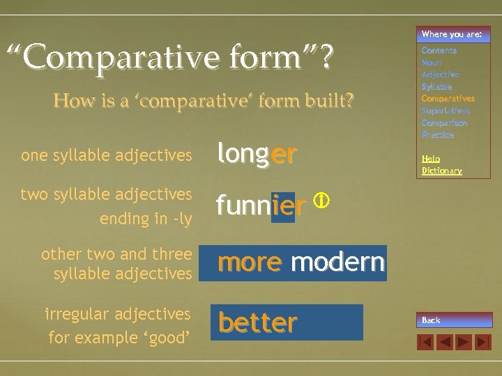 “Comparative form”? How is a ‘comparative’ form built? one syllable adjectives long er two