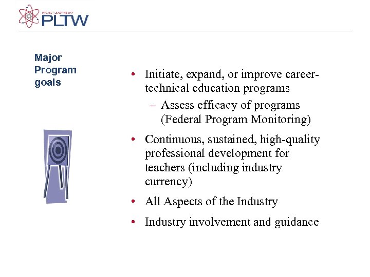 Major Program goals • Initiate, expand, or improve careertechnical education programs – Assess efficacy