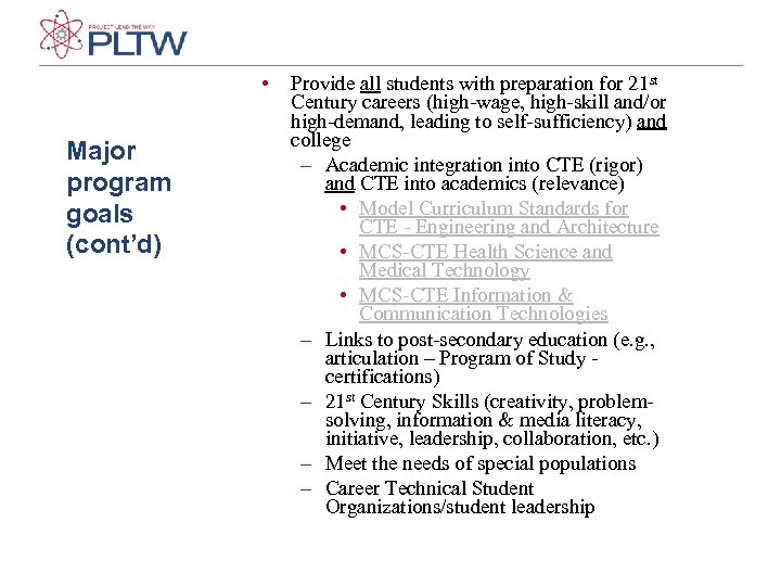 • Major program goals (cont’d) Provide all students with preparation for 21 st