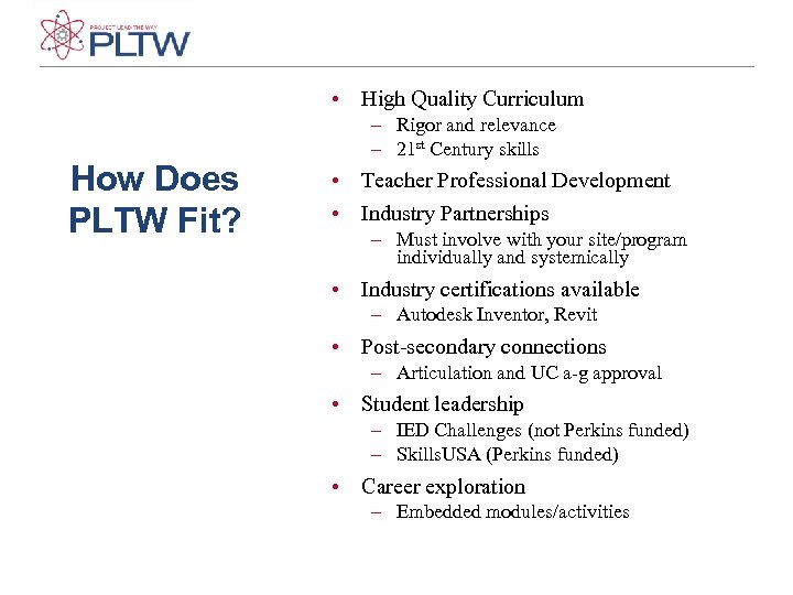  • High Quality Curriculum How Does PLTW Fit? – Rigor and relevance –