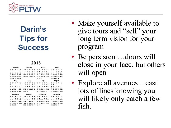 Darin’s Tips for Success • Make yourself available to give tours and “sell” your