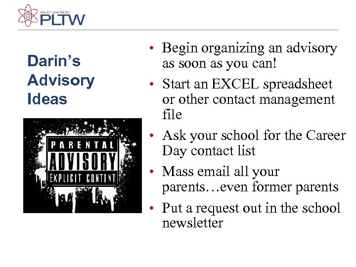 Darin’s Advisory Ideas • Begin organizing an advisory as soon as you can! •