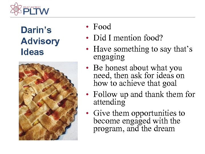 Darin’s Advisory Ideas • Food • Did I mention food? • Have something to
