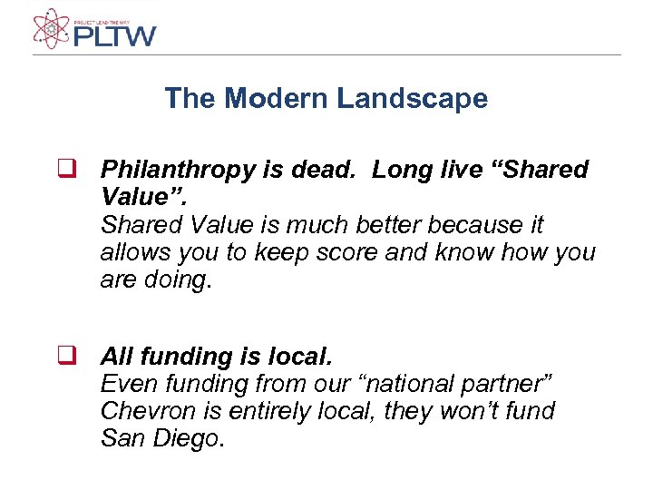 The Modern Landscape q Philanthropy is dead. Long live “Shared Value”. Shared Value is