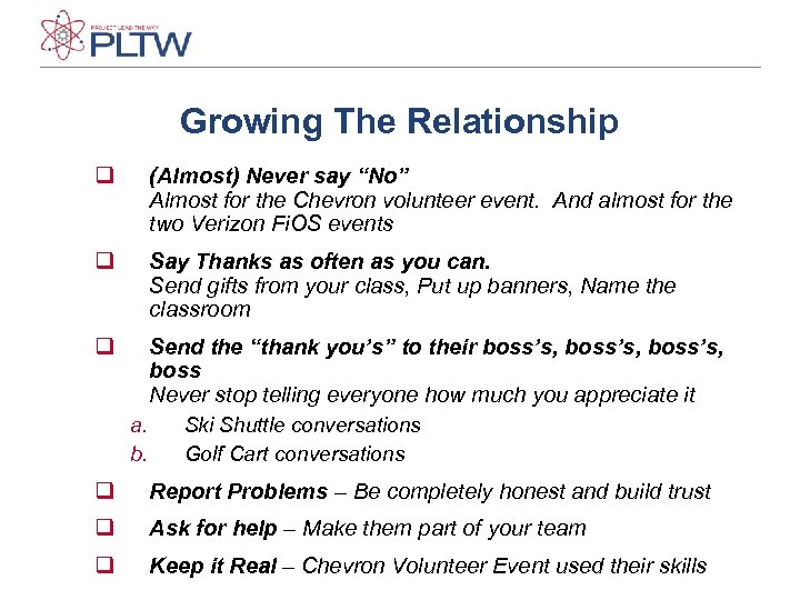 Growing The Relationship q (Almost) Never say “No” Almost for the Chevron volunteer event.