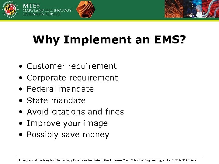 Why Implement an EMS? • • Customer requirement Corporate requirement Federal mandate State mandate
