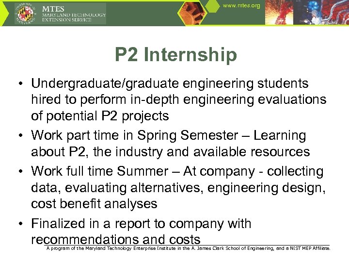 www. mtes. org P 2 Internship • Undergraduate/graduate engineering students hired to perform in-depth