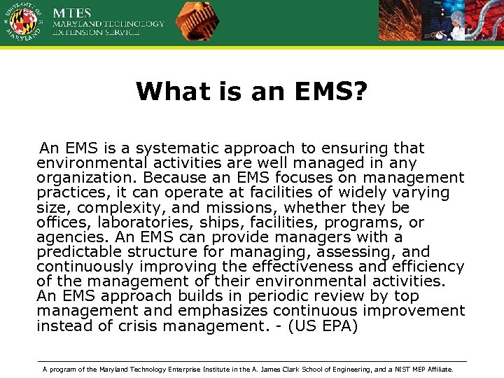 What is an EMS? An EMS is a systematic approach to ensuring that environmental