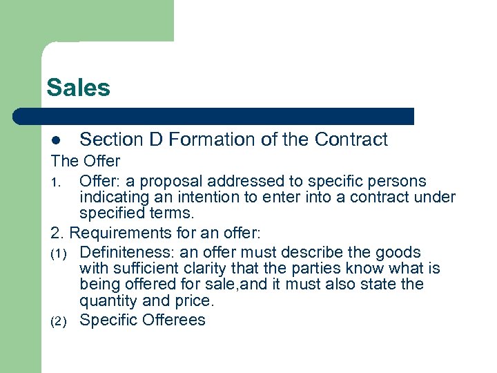 Sales l Section D Formation of the Contract The Offer 1. Offer: a proposal