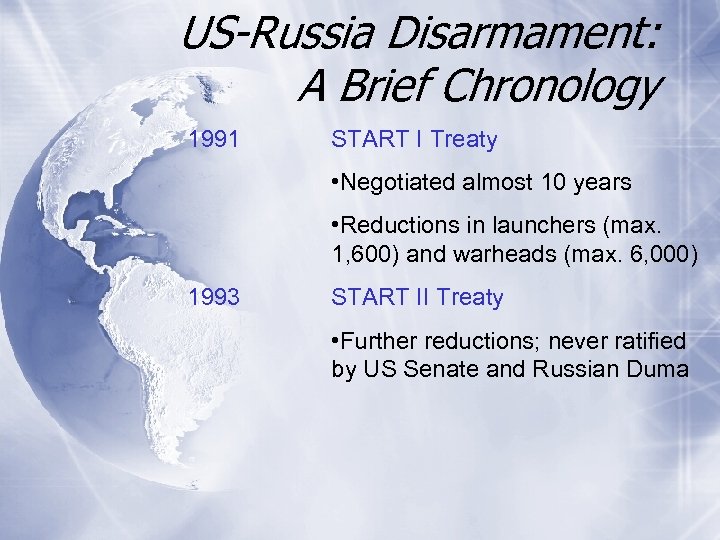 US-Russia Disarmament: A Brief Chronology 1991 START I Treaty • Negotiated almost 10 years