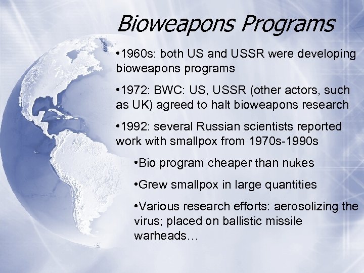 Bioweapons Programs • 1960 s: both US and USSR were developing bioweapons programs •