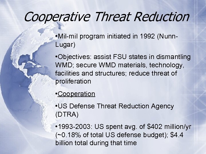 Cooperative Threat Reduction • Mil-mil program initiated in 1992 (Nunn. Lugar) • Objectives: assist