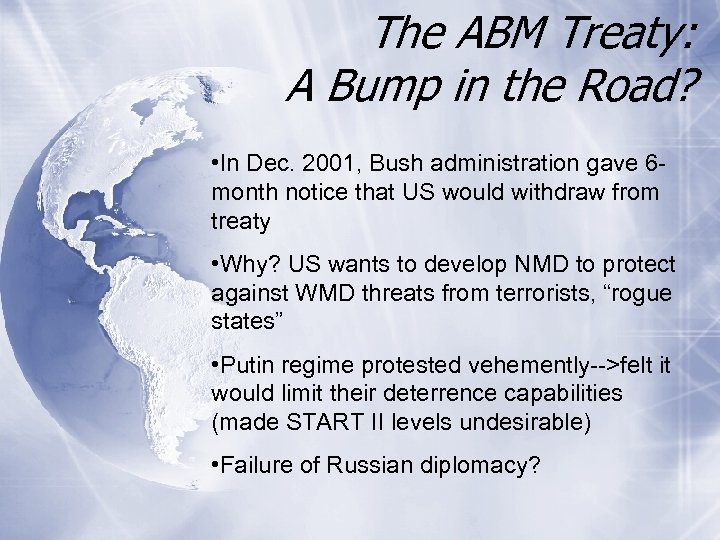 The ABM Treaty: A Bump in the Road? • In Dec. 2001, Bush administration