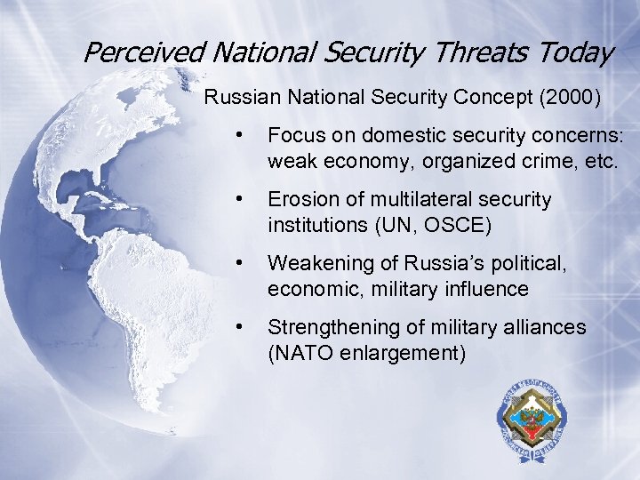 Perceived National Security Threats Today Russian National Security Concept (2000) • Focus on domestic