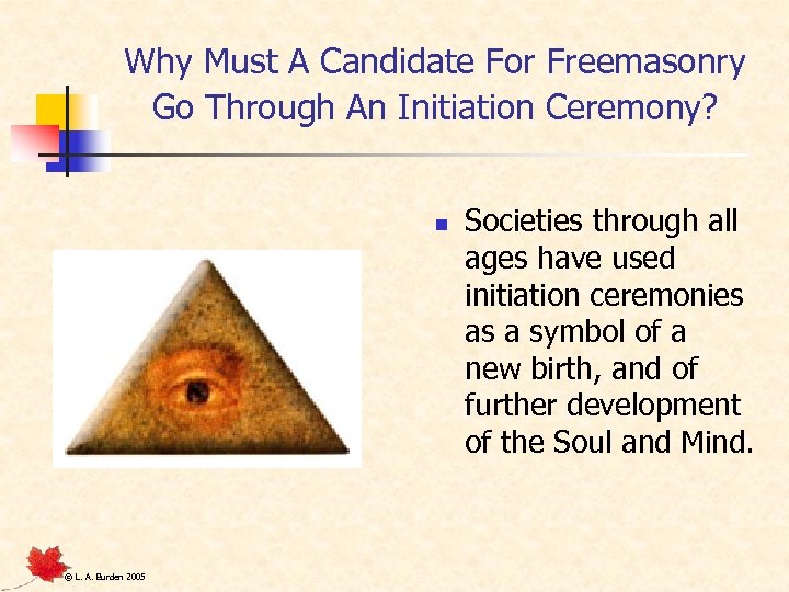 Why Must A Candidate For Freemasonry Go Through An Initiation Ceremony? n © L.