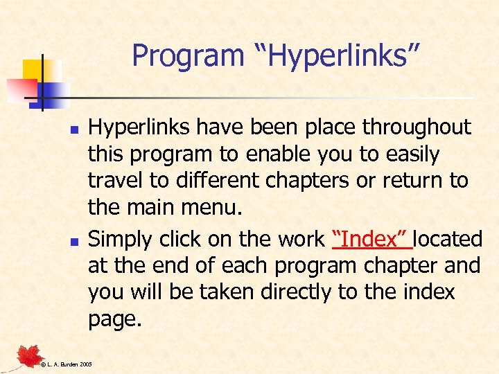Program “Hyperlinks” n n Hyperlinks have been place throughout this program to enable you