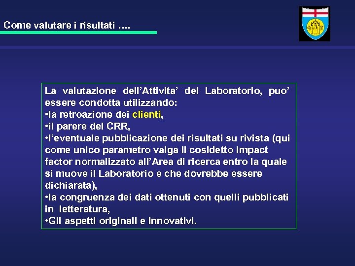 Come valutare i risultati …. La valutazione dell’Attivita’ del Laboratorio, puo’ essere condotta utilizzando: