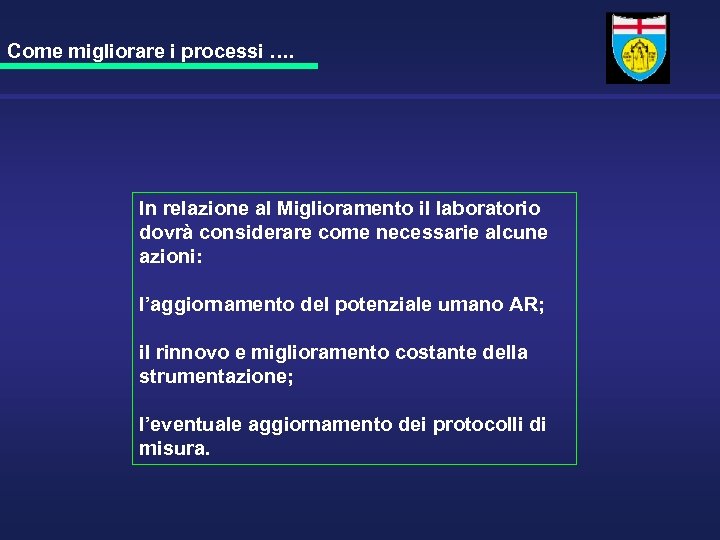 Come migliorare i processi …. In relazione al Miglioramento il laboratorio dovrà considerare come