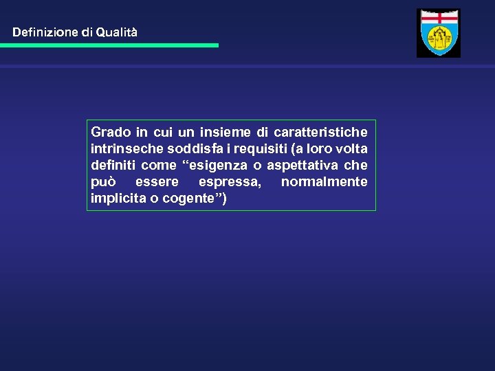 Definizione di Qualità Grado in cui un insieme di caratteristiche intrinseche soddisfa i requisiti