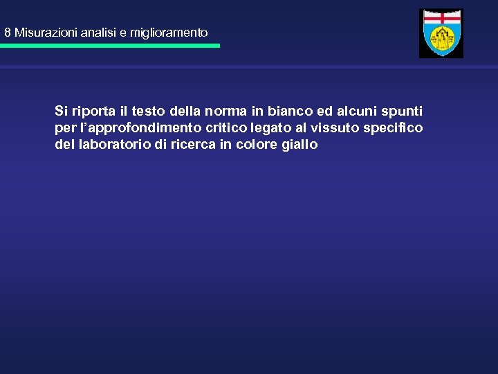 8 Misurazioni analisi e miglioramento Si riporta il testo della norma in bianco ed