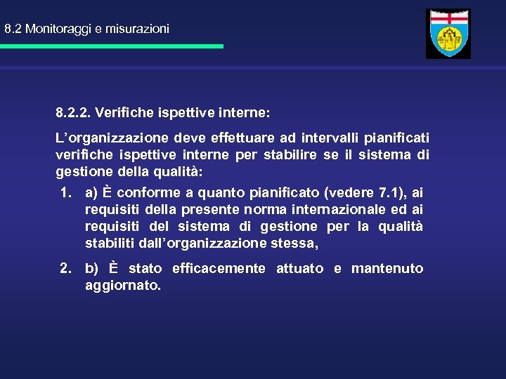 8. 2 Monitoraggi e misurazioni 8. 2. 2. Verifiche ispettive interne: L’organizzazione deve effettuare