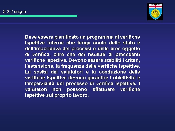 8. 2. 2 segue Deve essere pianificato un programma di verifiche ispettive interne che