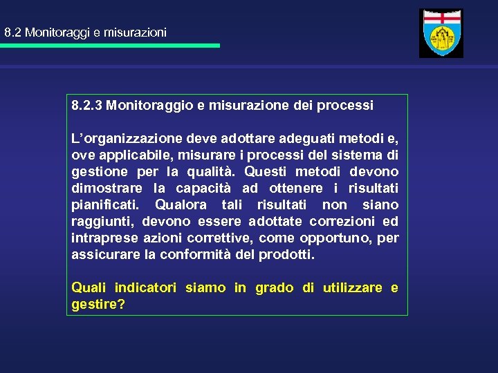 8. 2 Monitoraggi e misurazioni 8. 2. 3 Monitoraggio e misurazione dei processi L’organizzazione