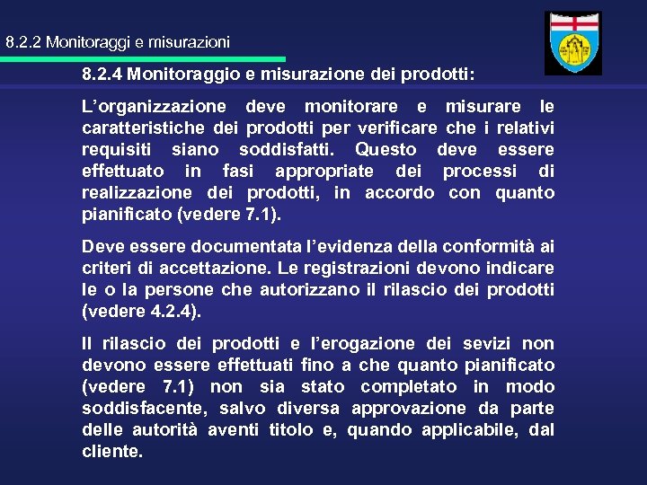 8. 2. 2 Monitoraggi e misurazioni 8. 2. 4 Monitoraggio e misurazione dei prodotti: