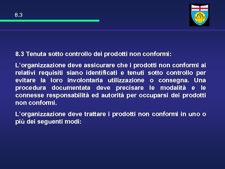 8. 3 Tenuta sotto controllo dei prodotti non conformi: L’organizzazione deve assicurare che i