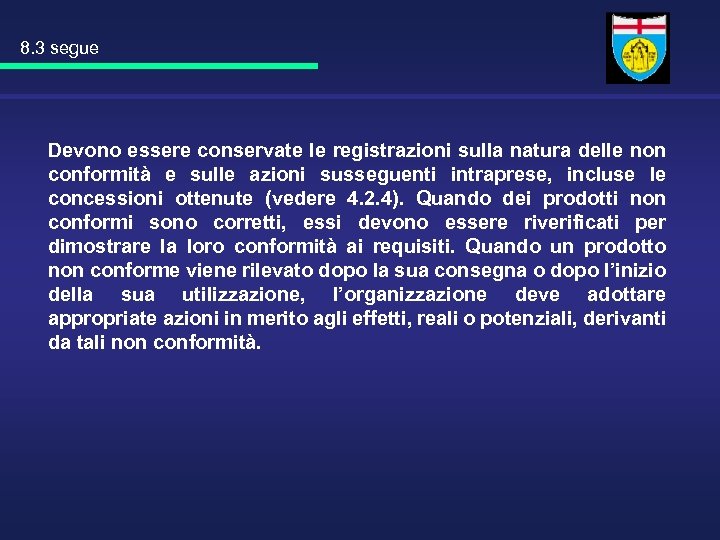 8. 3 segue Devono essere conservate le registrazioni sulla natura delle non conformità e