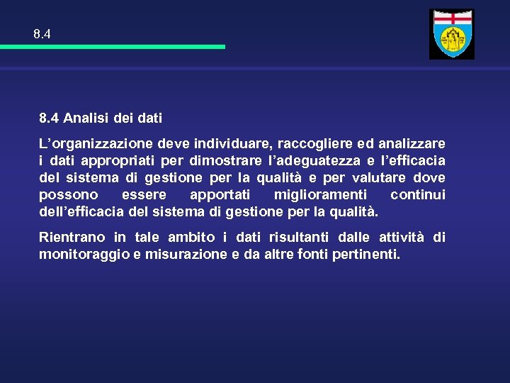 8. 4 Analisi dei dati L’organizzazione deve individuare, raccogliere ed analizzare i dati appropriati