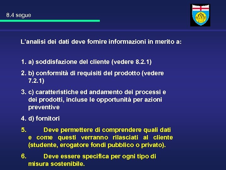 8. 4 segue L’analisi dei dati deve fornire informazioni in merito a: 1. a)