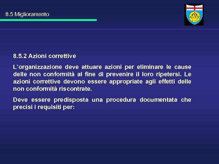 8. 5 Miglioramento 8. 5. 2 Azioni correttive L’organizzazione deve attuare azioni per eliminare