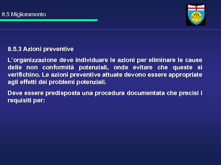 8. 5 Miglioramento 8. 5. 3 Azioni preventive L’organizzazione deve individuare le azioni per