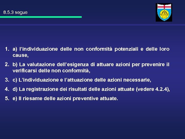 8. 5. 3 segue 1. a) l’individuazione delle non conformità potenziali e delle loro