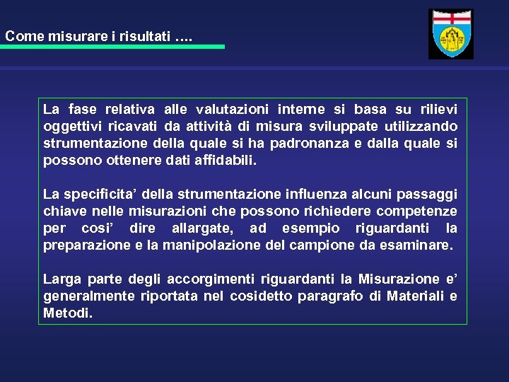 Come misurare i risultati …. La fase relativa alle valutazioni interne si basa su