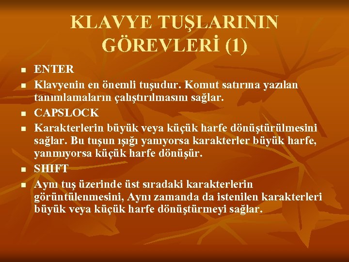 KLAVYE TUŞLARININ GÖREVLERİ (1) n n n ENTER Klavyenin en önemli tuşudur. Komut satırına