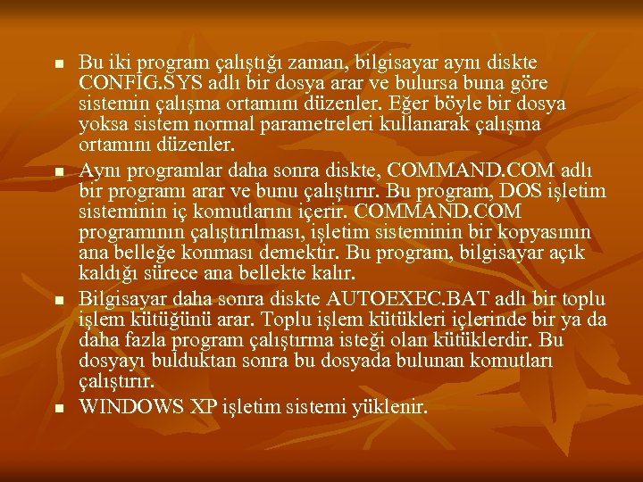 n n Bu iki program çalıştığı zaman, bilgisayar aynı diskte CONFIG. SYS adlı bir
