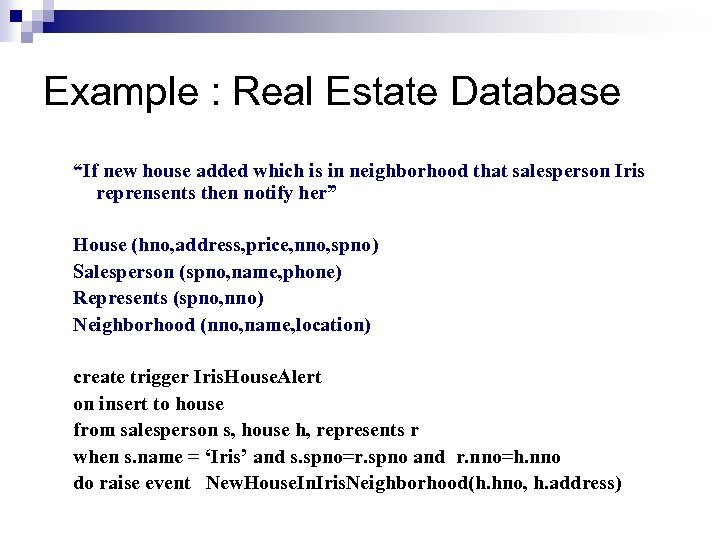 Example : Real Estate Database “If new house added which is in neighborhood that
