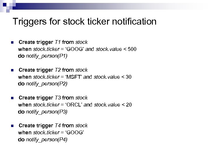 Triggers for stock ticker notification n Create trigger T 1 from stock when stock.