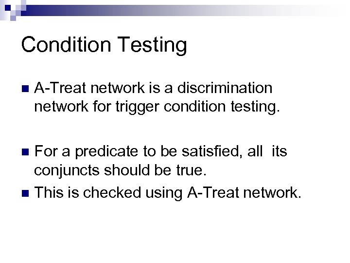 Condition Testing n A-Treat network is a discrimination network for trigger condition testing. For