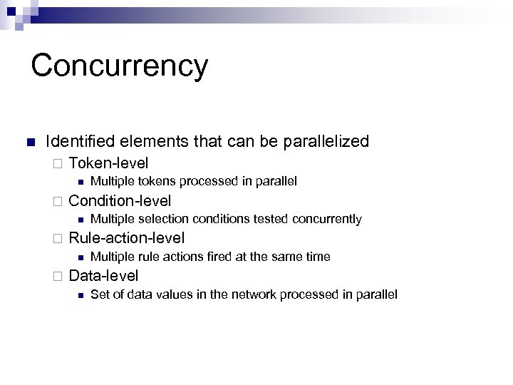 Concurrency n Identified elements that can be parallelized ¨ Token-level n ¨ Condition-level n