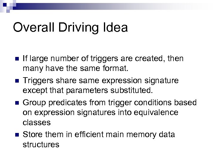 Overall Driving Idea n n If large number of triggers are created, then many