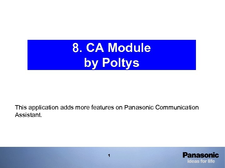 8. CA Module by Poltys This application adds more features on Panasonic Communication Assistant.