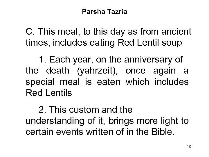 Parsha Tazria C. This meal, to this day as from ancient times, includes eating