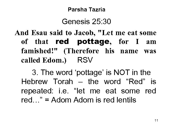 Parsha Tazria Genesis 25: 30 And Esau said to Jacob, "Let me eat some